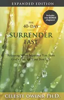 40-dňový pôst vzdania sa: Rozšírené vydanie - The 40-Day Surrender Fast: Expanded Edition