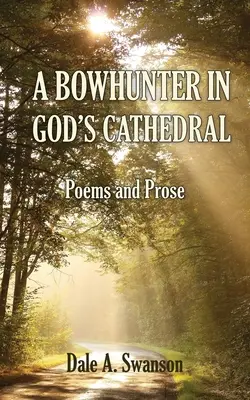 Lovec z luku v Božej katedrále: Básne a próza - A Bowhunter in God's Cathedral: Poems and Prose