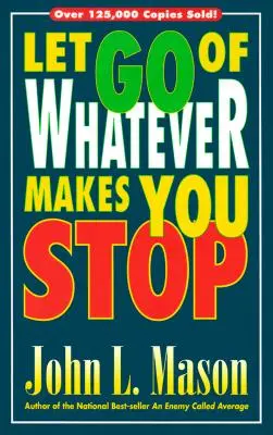 Nechaj ísť všetko, čo ťa núti zastaviť sa - Let Go of Whatever Makes You Stop
