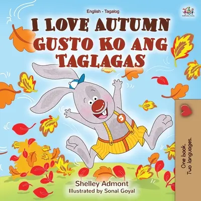 Milujem jeseň (anglická dvojjazyčná kniha pre deti) - I Love Autumn (English Tagalog Bilingual Book for Kids)