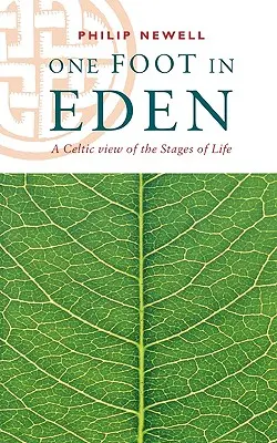 Jednou nohou v raji - keltský pohľad na etapy života - One Foot in Eden - A Celtic View of the Stages of Life