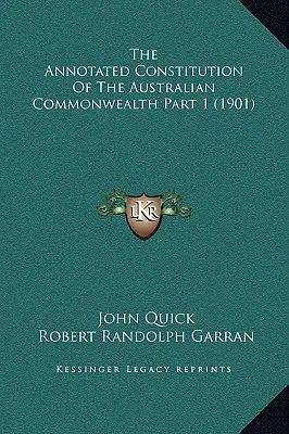 Anotovaná ústava Austrálskeho spoločenstva národov, 1. časť (1901) - The Annotated Constitution Of The Australian Commonwealth Part 1 (1901)