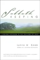 Zachovávanie soboty: Nájsť slobodu v rytme odpočinku - Sabbath Keeping: Finding Freedom in the Rhythms of Rest