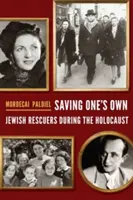 Záchrana vlastných: Židovskí záchrancovia počas holokaustu - Saving One's Own: Jewish Rescuers During the Holocaust