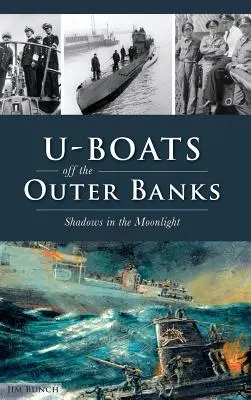 U-Boats Off the Outer Banks (U-loďky pri vonkajších brehoch): Stíny v mesačnom svite - U-Boats Off the Outer Banks: Shadows in the Moonlight