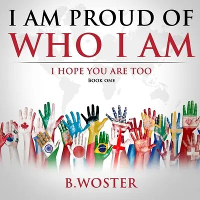 Som hrdý na to, kto som: dúfam, že aj ty (kniha jedna) - I Am Proud of Who I Am: I hope you are too (Book One)