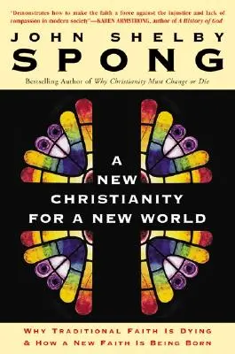 Nové kresťanstvo pre nový svet: Prečo tradičná viera zomiera a ako sa rodí nová viera - A New Christianity for a New World: Why Traditional Faith Is Dying & How a New Faith Is Being Born