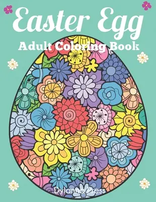 Veľkonočné vajíčka Kniha na vyfarbovanie pre dospelých: Krásna zbierka 50 jedinečných veľkonočných vajíčok - Easter Egg Adult Coloring Book: Beautiful Collection of 50 Unique Easter Egg Designs