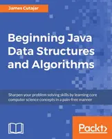 Začiatky dátových štruktúr a algoritmov v jazyku Java - Beginning Java Data Structures and Algorithms