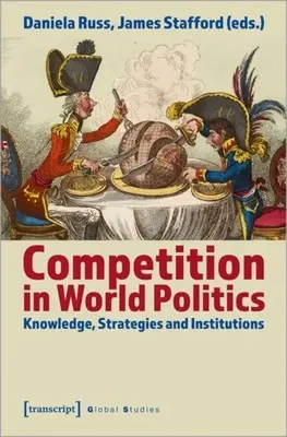 Konkurencia vo svetovej politike: Vedomosti, stratégie a inštitúcie - Competition in World Politics: Knowledge, Strategies, and Institutions