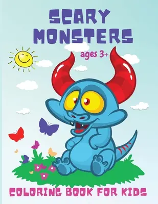 Strašidelné príšery: Zábavné omaľovánky pre batoľatá, škôlkarov a predškolákov od 3 rokov! - Scary Monsters: Fun Activity Coloring Book for Toddlers, Kindergarten, and Preschoolers Ages 3 Years and Up!
