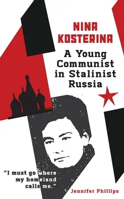 Nina Kosterina: Mladá komunistka v stalinskom Rusku - Nina Kosterina: A Young Communist in Stalinist Russia
