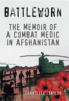 Battleworn: Spomienky bojového zdravotníka v Afganistane - Battleworn: The Memoir of a Combat Medic in Afghanistan