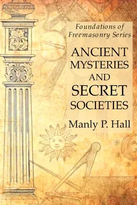 Staroveké mystériá a tajné spoločnosti: Séria Základy slobodomurárstva - Ancient Mysteries and Secret Societies: Foundations of Freemasonry Series