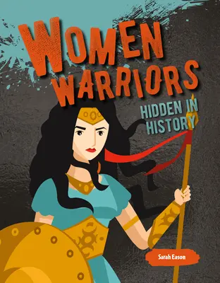 Bojovníčky ukryté v histórii - Women Warriors Hidden in History