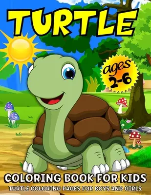 Želvie maľovanky pre deti: Želvie maľovanky pre deti od 2 do 6 rokov - Turtle Coloring Book For Kids: Turtle Coloring Book For Kids Ages 2-6