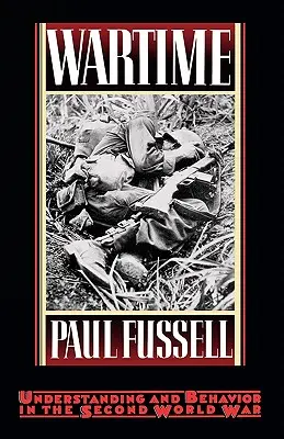 Vojnové časy: Chápanie a správanie v druhej svetovej vojne - Wartime: Understanding and Behavior in the Second World War