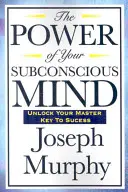 Sila vášho podvedomia - The Power of Your Subconscious Mind