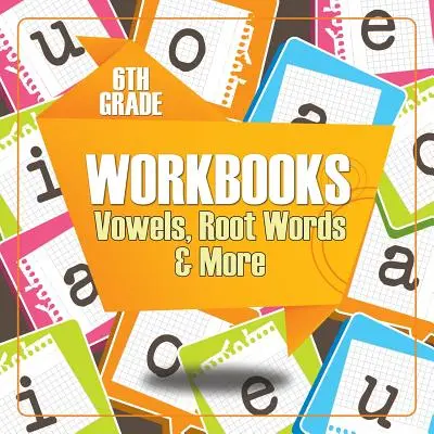Pracovné zošity pre 6. ročník: Samohlásky, koreňové slová a iné - 6th Grade Workbooks: Vowels, Root Words & More