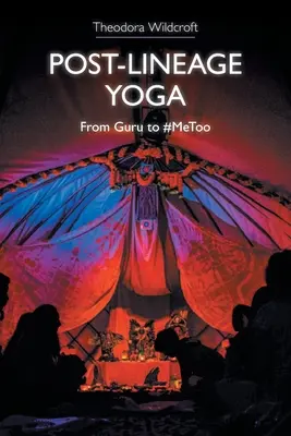 Joga po línii: Od gurua po #Metoo - Post-Lineage Yoga: From Guru to #Metoo
