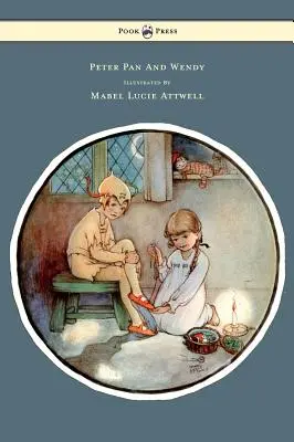 Peter Pan a Wendy - Ilustrovala Mabel Lucie Attwell - Peter Pan and Wendy - Illustrated by Mabel Lucie Attwell