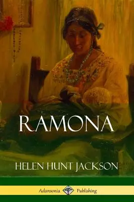 Ramona (Klasika kalifornskej a americkej historickej literatúry) - Ramona (Classics of California and America Historical Fiction)