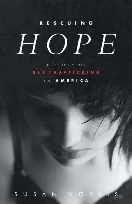 Záchrana nádeje: Príbeh o obchodovaní so sexom v Amerike - Rescuing Hope: A Story of Sex Trafficking in America