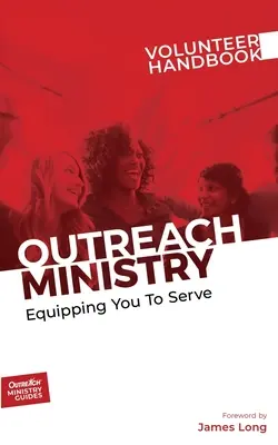Príručka pre dobrovoľníkov služby pomoci: Pripraviť vás na službu - Outreach Ministry Volunteer Handbook: Equipping You to Serve