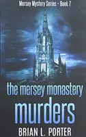 Vraždy v kláštore Mersey: Vydanie s veľkou väzbou v tvrdej väzbe - The Mersey Monastery Murders: Large Print Hardcover Edition