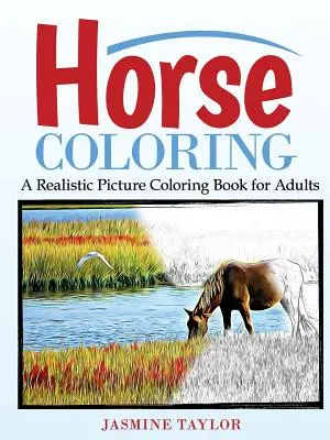 Omaľovánky koní: Realistické obrázkové maľovanky pre dospelých - Horse Coloring: A Realistic Picture Coloring Book for Adults