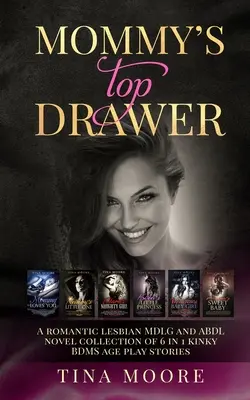 Mamičkina horná zásuvka: Romantická lesbická MDLG a ABDL zbierka románov 6 v 1 zvrhlé BDMS príbehy na hranie sa s vekom - Mommy's Top Drawer: A romantic lesbian MDLG and ABDL novel collection of 6 in 1 kinky BDMS age play stories