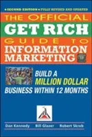 Oficiálny sprievodca zbohatnutím na informačnom marketingu: Vybudujte miliónový biznis do 12 mesiacov - Official Get Rich Guide to Information Marketing: Build a Million Dollar Business Within 12 Months