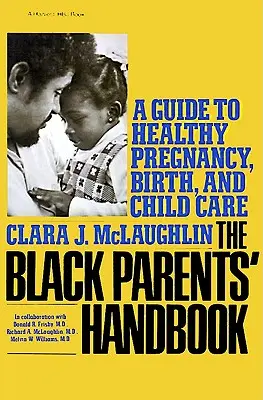 Príručka pre čiernych rodičov: Príručka pre zdravé tehotenstvo, pôrod a starostlivosť o dieťa - Black Parents Handbook: A Guide to Healthy Pregnancy, Birth, and Child Care