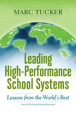 Vedenie vysoko výkonných školských systémov: Lekcie od najlepších na svete - Leading High-Performance School Systems: Lessons from the World's Best