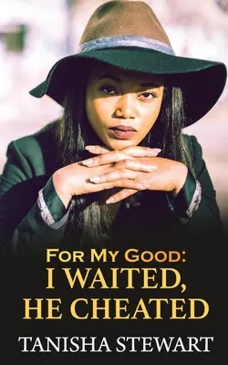 Pre moje dobro: ja som čakala, on podvádzal - For My Good: I Waited, He Cheated