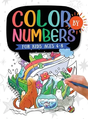 Vyfarbuj podľa čísel: Pre deti od 4 do 8 rokov: Dinosaury, morské živočíchy, zvieratá, motýle a oveľa viac! - Color by Numbers: For Kids Ages 4-8: Dinosaur, Sea Life, Animals, Butterfly, and Much More!
