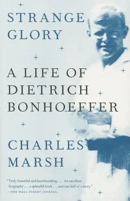 Zvláštna sláva: Život Dietricha Bonhoeffera - Strange Glory: A Life of Dietrich Bonhoeffer