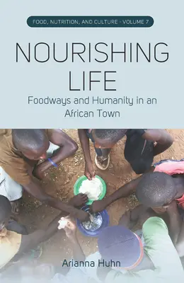 Výživa života: Potraviny a ľudskosť v africkom meste - Nourishing Life: Foodways and Humanity in an African Town