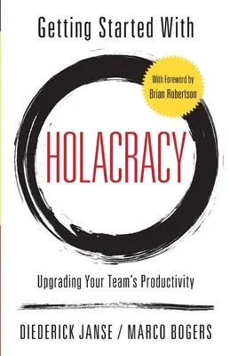 Začíname s holakraciou: Zvyšovanie produktivity vášho tímu - Getting Started With Holacracy: Upgrading Your Team's Productivity