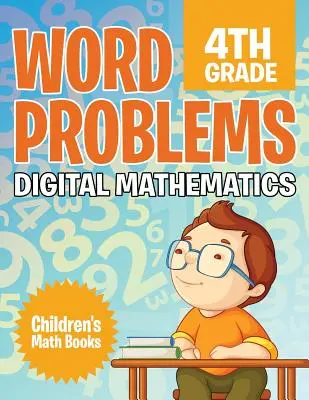 Slovné úlohy pre 4. ročník: Knihy pre deti: Digitálna matematika - Detské matematické knihy - Word Problems 4th Grade: Digital Mathematics - Children's Math Books