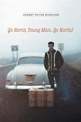 Choď na sever, mladý muž, choď na sever! - Go North Young Man, Go North!