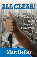 Všetko jasné: Praktická príručka pre začínajúcich vedúcich pracovníkov a ľudí, ktorí ich podporujú - All Clear: A Practical Guide for First Time Leaders and the People Who Support Them