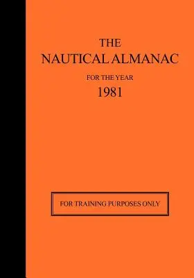 Námorný almanach na rok 1981: Len na vzdelávacie účely - The Nautical Almanac for the Year 1981: For Training Purposes Only