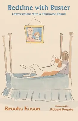 Pred spaním s Busterom: Rozhovory s pekným psom - Bedtime with Buster: Conversations with a Handsome Hound