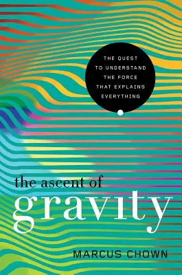 Vzostup gravitácie - The Ascent of Gravity