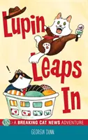 Lupin skáče: Dobrodružstvo mačacích správ - Lupin Leaps In: A Breaking Cat News Adventure