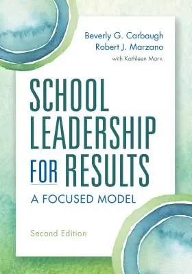 Vedenie škôl pre výsledky: Zameraný model, druhé vydanie - School Leadership for Results: A Focused Model Second Edition