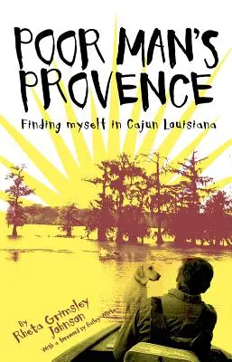 Provensálsko pre chudobných: Hľadanie seba samého v cajunskej Louisiane - Poor Man's Provence: Finding Myself in Cajun Louisiana