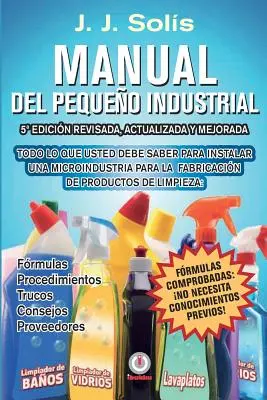Manual del pequeo industrial: Publikácia: Frmulas, procedimientos, secretos, consejos prcticos, recomendaciones y proveedores para la microindustria de fabric - Manual del pequeo industrial: Frmulas, procedimientos, secretos, consejos prcticos, recomendaciones y proveedores para la microindustria de fabric