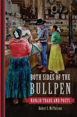 Obe strany bulváru: Obchod a pošty Navahov - Both Sides of the Bullpen: Navajo Trade and Posts